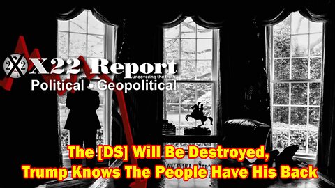 X22 Report - Ep. 3013B - The [DS] Will Be Destroyed, Trump Knows The People Have His Back