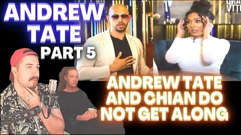 FEMALES ARE THE CHOOSERS -Andrew Tate AND Chian DO NOT GET ALONG - Part 5
