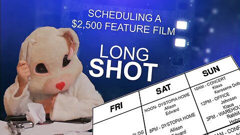 SCHEDULING A $2,500 FEATURE FILM (LONG SHOT- EPISODE 6 SCHEDULING)