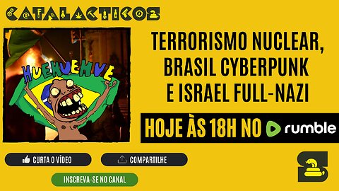 #142 Terrorismo Nuclear, Brasil Cyberpunk E Israel Full-Nazi