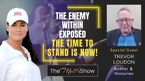 Mel K & Author Trevor Loudon | The Enemy Within Exposed - The Time to Stand is Now! | 7-27-23