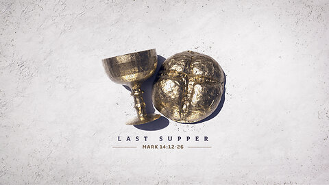 The Last Supper | Mark 14:12-26