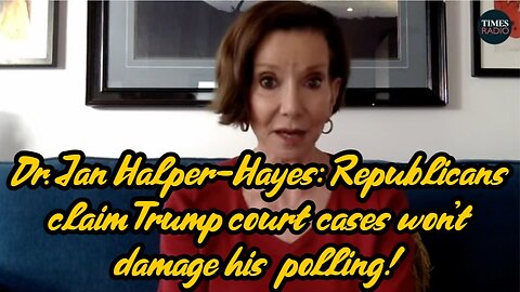 Dr. Jan Halper-Hayes: Republicans claim Trump court cases won't damage his polling!