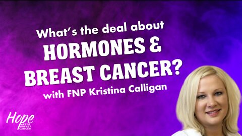 Ep 17 - Hormones and Breast Cancer with Kristina Calligan, FNP