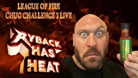 Ryback Has Heat League of Fire Chug Challenge V2 Live Toughest Challenge Yet!?