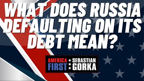 What does Russia Defaulting on its Debt mean? Trish Regan with Sebastian Gorka on AMERICA First