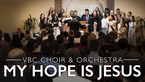 My Hope is Jesus | VBC Choir & Orchestra