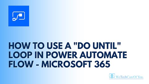 How to use a "Do Until" loop in Power Automate Flow - Microsoft 365