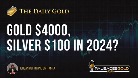 Gold to $4000 in 2024, Silver to $100???