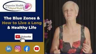 The Blue Zones & How to Live a Long & Healthy Life