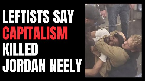 Leftists claim CAPITALISM killed Jordan Neely by not embracing his mental health problems