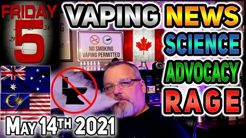 5 on Friday Vaping News Science and Advocacy RAGE for 2021 May 14th