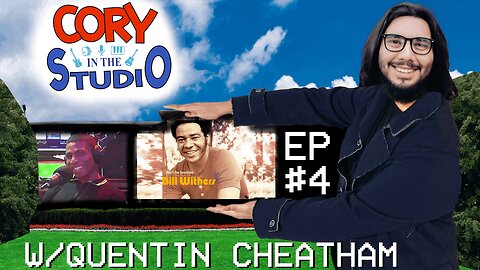 [#4] Cory In The Studio - w/Quentin Cheatham