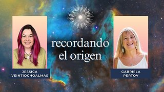 Recordando el Origen - encuentro Gabriela Pertov y Jessica Veintiochoalmas