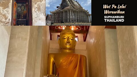 Wat Pa Lelai Worawihan - 12th Century Temple - Suphanburi Thailand 2022