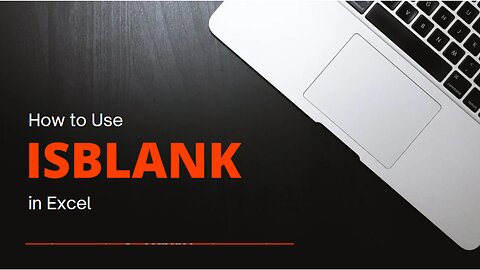 HOW TO USE THE ISBLANK FORMULA IN EXCEL