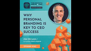 Ep#343 Alan McLaren: Why Personal Branding Is Key to CEO Success