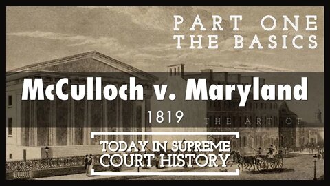McCulloch v Maryland (Part One) - Today In Supreme Court History