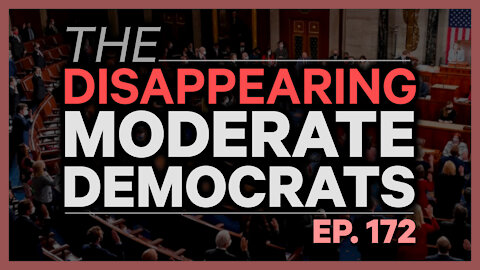 The Disappearing Moderate Democrats | Ep. 172