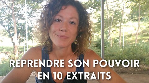 Reprendre son pouvoir - 10 extraits de la série