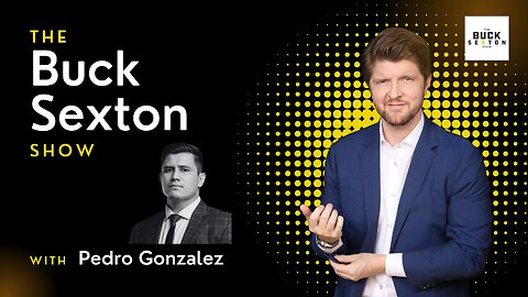 The Buck Sexton Show - Pedro Gonzalez
