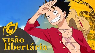 O Libertarianismo em One Piece | Visão Libertária - 11/05/20 | ANCAPSU