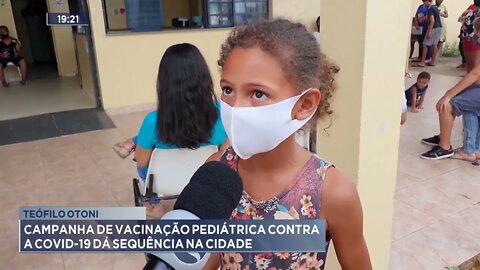 Teófilo Otoni: Campanha de vacinação pediátrica contra a covid-19 dá sequência na cidade