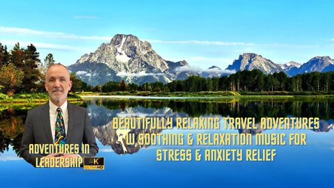 Beautifully Relaxing Travel Adventures w Soothing & Relaxation Music For Stress & Anxiety Relief