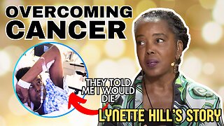 OVERCOMING CANCER | Lynette Hill Part 1