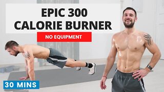300 Calorie Burner! Intense HIIT for Fat Loss, Muscle & Fitness | 30 Mins | No Equipment