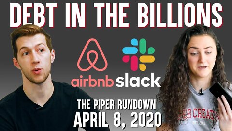 A Tale of Two Loans (AirBnB vs Slack) | April 8, 2020 Piper Rundown