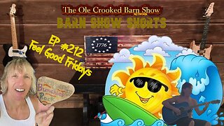 "Barn Show Shorts" Ep. #212 “Feel Good Fridays”