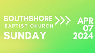 Sunday Evening Service April 7, 2024 I Pastor Jayme Jackson I Southshore Baptist Church