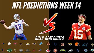 Why The Buffalo Bills Will Upset The Kansas City Chiefs - NFL Week 14 Predictions