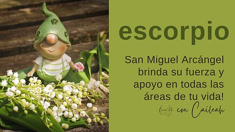 Escorpio ♏ San Miguel Arcángel brinda su fuerza y apoyo en todas las áreas de tu vida!