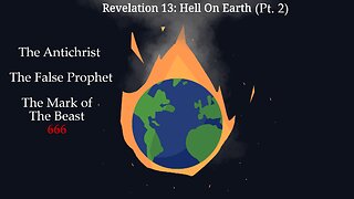 Revelation 13: Hell On Earth (Pt. 2)