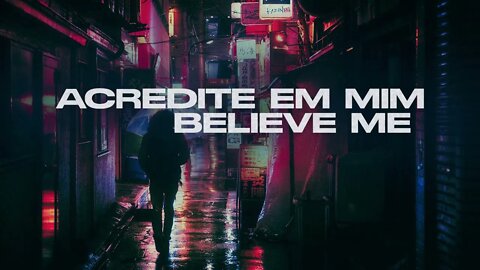 BELIEVE ME - ACREDITE EM MIM