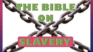 The Bible on Slavery: Why it Soars Beyond the Shallow Thinking of its Critics