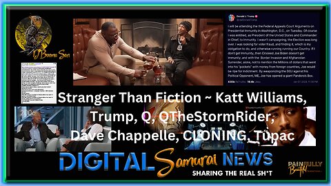 DSNews | Katt Williams, Trump, Q, QTheStormRider, Dave Chappelle, CLONING, Tupac