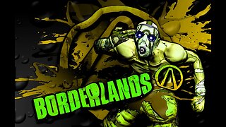 BORDERLANDS 1 0002 M4D DN4 94M1N9