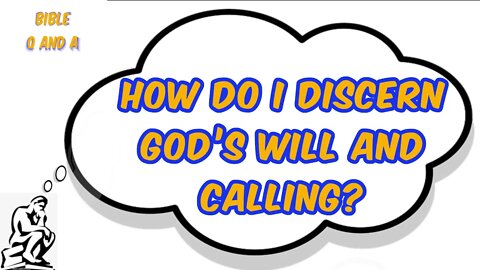How Do I Discern God’s Will and Calling?