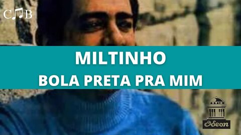 Miltinho - Bola Preta Pra Mim