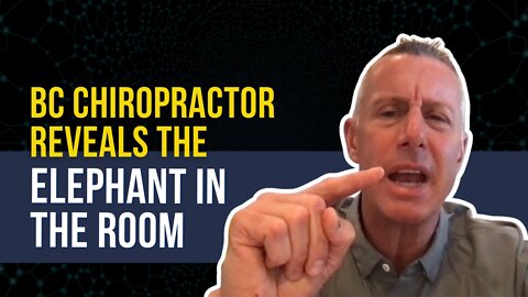 💥 BOOM - BC Chiro reveals elephant in the room!