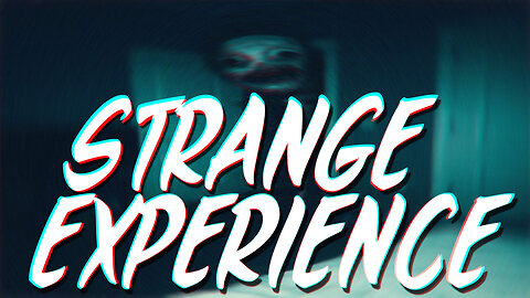 Strange Experience