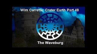 Wim Carrette: Crater Earth Part 48 - The Waveburg! 'It's a strange world!' [10.03.2023]