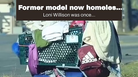 Former model now homeless on streets of LA…