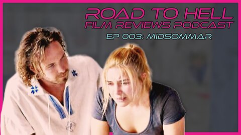 Midsommar Review: Road To Hell Film Reviews Podcast Episode 003