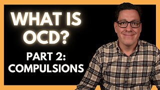 What is OCD? Part 2: Compulsions