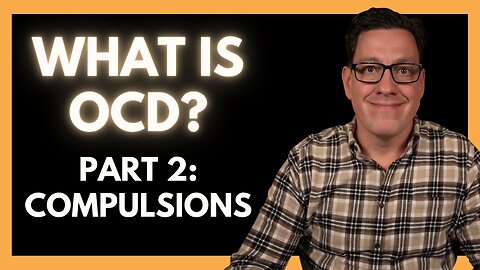 What is OCD? Part 2: Compulsions