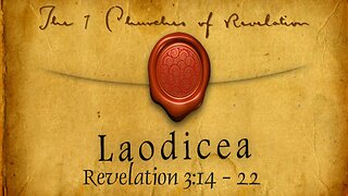 The 7 Churches of Revelation: Part 7 Laodicea